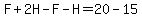 F%2B2H-F-H=20-15