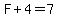 F%2B4=7