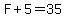 F%2B5=35