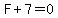 F%2B7=0