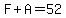 F%2BA=52