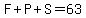 F%2BP%2BS=63