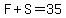 F%2BS=35