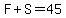 F%2BS=45