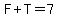 F%2BT=7
