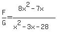 F%2FG=%288x%5E2+-+7x%29%2F%28x%5E2+-+3x+-+28%29