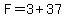 F=+3+%2B+37