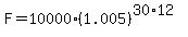 F=10000%281.005%29%5E%2830%2A12%29