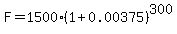 F=1500%281%2B0.00375%29%5E300