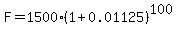 F=1500%281%2B0.01125%29%5E100