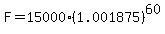 F=15000%281.001875%29%5E60