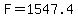 F=1547.4