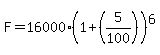 F=16000%281%2B%285%2F100%29%29%5E6