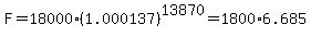 F=18000%281.000137%29%5E13870=1800%2A6.685