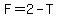 F=2-T