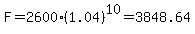 F=2600%281.04%29%5E10=3848.64