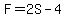 F=2S-4
