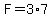 F=3%2A7