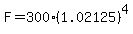 F=300%281.02125%29%5E4