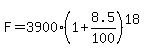 F=3900%281%2B8.5%2F100%29%5E18