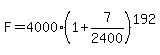 F=4000%281%2B7%2F2400%29%5E192