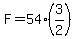 F=54%283%2F2%29