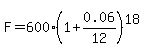 F=600%281%2B0.06%2F12%29%5E18