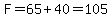 F=65%2B40=105