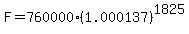 F=760000%281.000137%29%5E1825