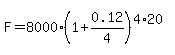 F=8000%281%2B0.12%2F4%29%5E%284%2A20%29