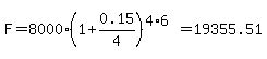 F=8000%281%2B0.15%2F4%29%5E%284%2A6%29=19355.51