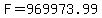 F=969973.99