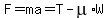 F=ma=T-mu%2AW