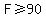 F%3E=90