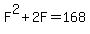 F%5E2+%2B+2F+=+168