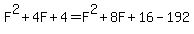 F%5E2+%2B+4F+%2B+4+=+F%5E2+%2B+8F+%2B+16+-+192