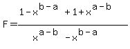 F+=+%281-x%5E%28b-a%29%2B+1%2Bx%5E%28a-b%29%29+%2F%28x%5E%28a+-+b%29+-+x%5E%28b+-+a%29+%29