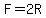 F+=+2R