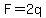 F+=+2q