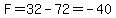 F+=+32+-+72=+-40+