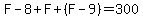 F-8%2BF%2B%28F-9%29=300
