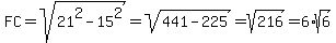 FC+=+sqrt%2821%5E2-15%5E2%29+=+sqrt%28441-225%29+=+sqrt%28216%29+=+6%2Asqrt%286%29