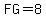 FG=8