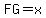 FG=x