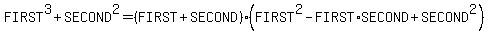 FIRST%5E3%2BSECOND%5E2=%28FIRST%2BSECOND%29%28FIRST%5E2-FIRST%2ASECOND%2BSECOND%5E2%29