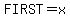 FIRST+=+x