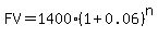 FV=1400%281%2B0.06%29%5En