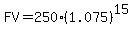 FV=250%2A%281.075%29%5E15