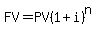 FV=PV%281%2Bi%29%5En
