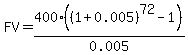 FV+=+400%2A%28%281%2B0.005%29%5E72+-+1%29%2F0.005